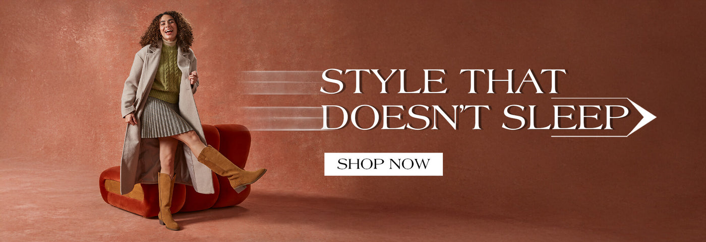STYLE THAT DOESN'T SLEEP. SHOP NOW