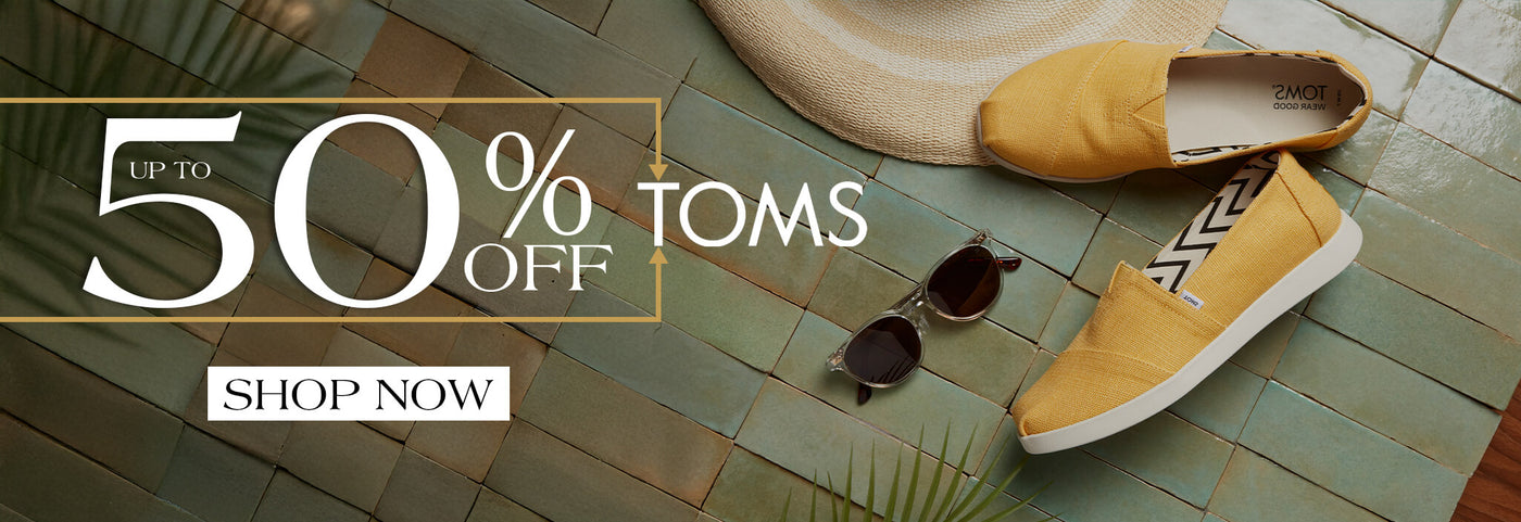 UP TO 50% OFF TOMS. SHOP NOW