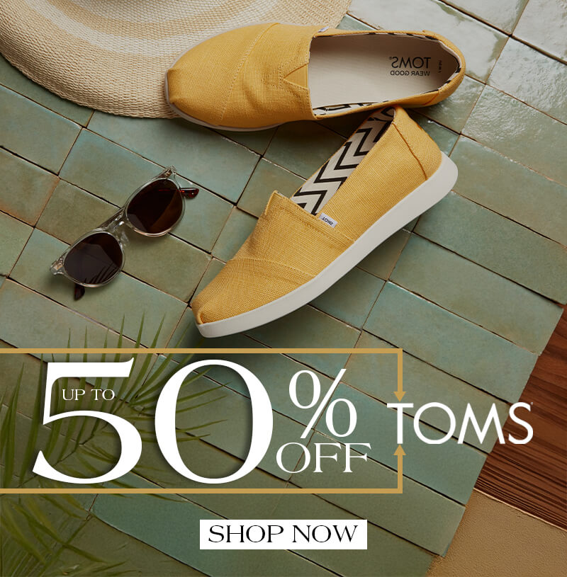 UP TO 50% OFF TOMS. SHOP NOW